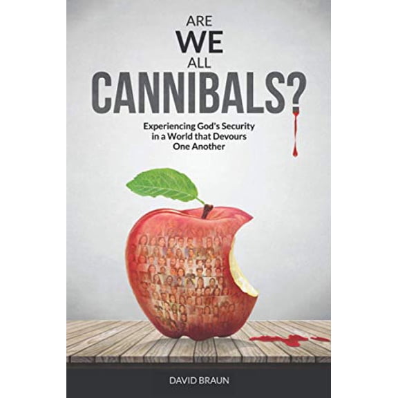 Pre-Owned Are We All Cannibals?: Experiencing God's Security in a World that Devours One Another Paperback