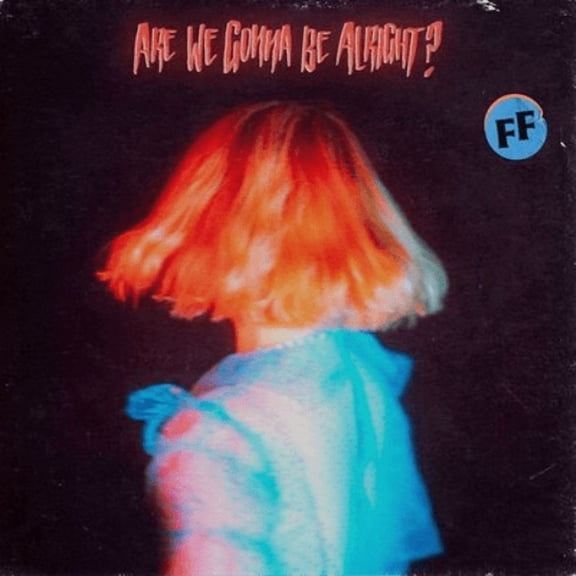 Fickle Friends Are We Gonna Be Alright? (Vinyl Record) 12" Album