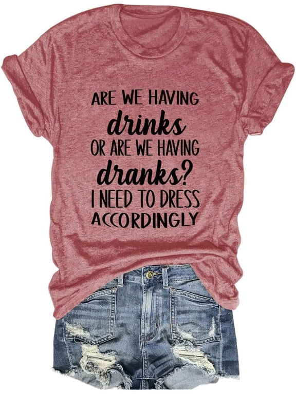 Are We Having Drinks Or Dranks Funny Drinking T-Shirt for Womens