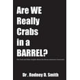 thumbnail image 1 of Are We Really Crabs in a Barrel?: The Truth and Other Insights About the African American Community, (Paperback), 1 of 1