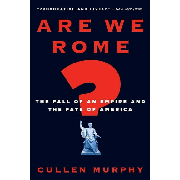 Are We Rome?: The Fall of an Empire and the Fate of America, (Paperback)