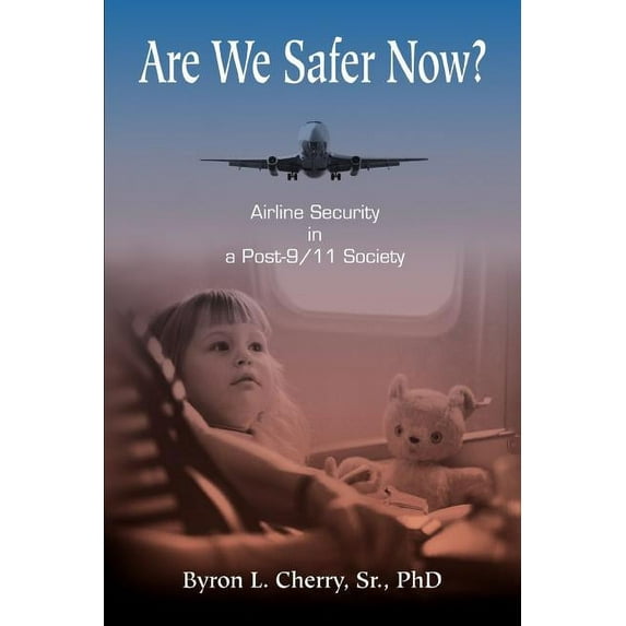 Are We Safer Now? : Airline Security in a Post-9/11 Society