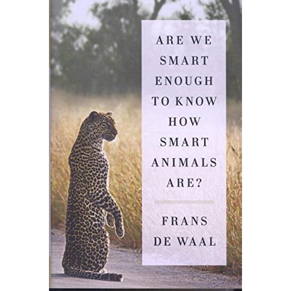 Pre-Owned Are We Smart Enough to Know How Smart Animals Are?
