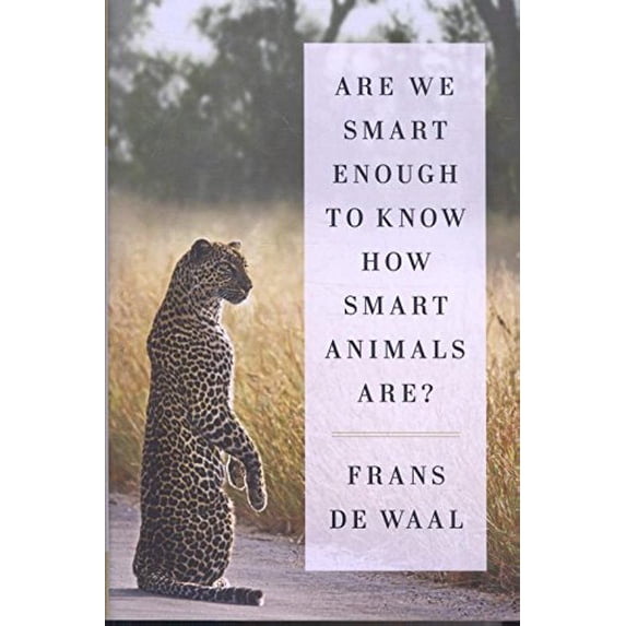 Pre-Owned Are We Smart Enough to Know How Smart Animals Are?