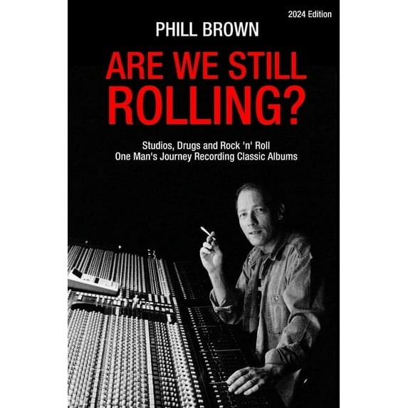 Are We Still Rolling? Studios, Drugs and Rock 'n' Roll - One Man's Journey Recording Classic Albums, (Paperback)