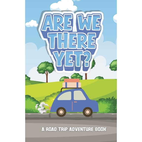Are We There Yet? A Road Trip Adventure Book, (Paperback)