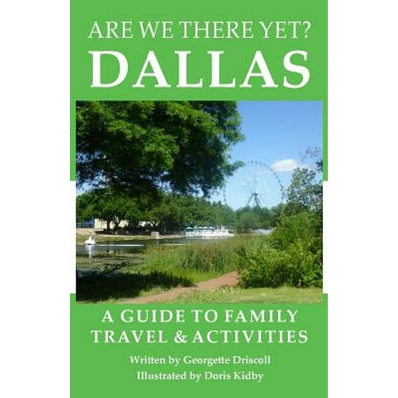 Pre-Owned Are We There Yet? Dallas: A guide to family travel and activities in Dallas, Texas (Paperback) by John Driscoll, Georgette Driscoll