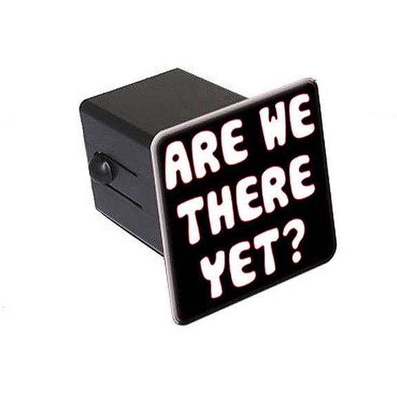Are We There Yet, Funny 2" Tow Trailer Hitch Cover Plug Insert