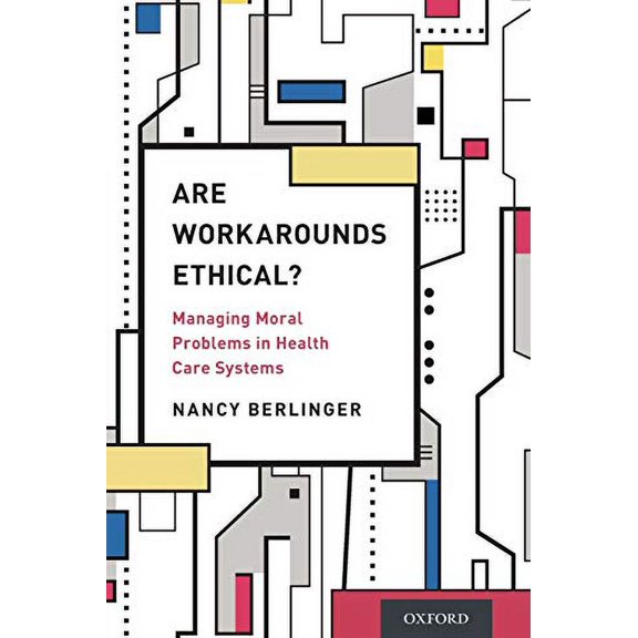 Pre-Owned Are Workarounds Ethical?: Managing Moral Problems in Health Care Systems (Paperback) 0190269294 9780190269296