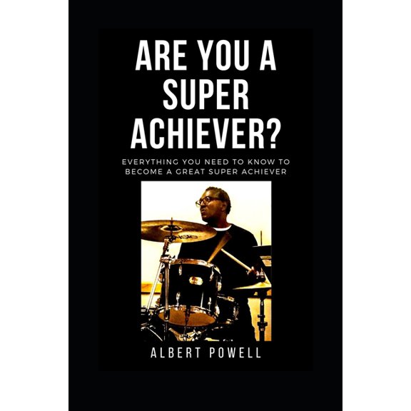 Are You A Super Achiever?: Learn Everything You Need To Know To Become A Great Super Achiever (Paperback)