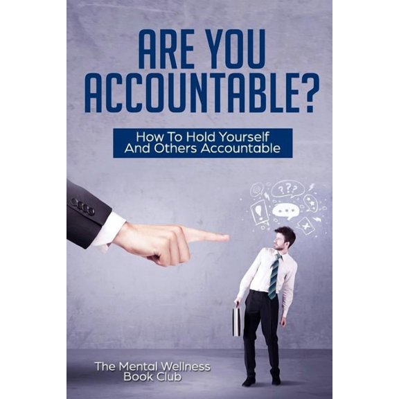 Are You Accountable?: How To Hold Yourself And Others Accountable (Paperback)