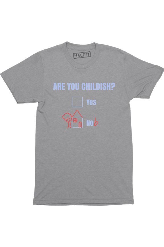 Are You Childish Yes Or No - Funny Offensive Men's Humor Tee Shirt