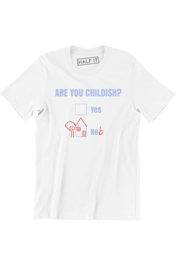 Are You Childish Yes Or No - Funny Offensive Men's Humor Tee Shirt