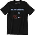 thumbnail image 1 of Are You Childish Yes Or No - Funny Offensive Men's Humor Tee Shirt, 1 of 4
