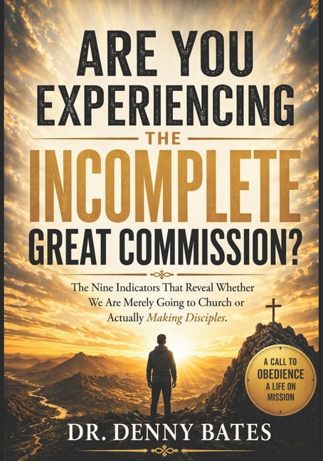 Are You Experiencing the Incomplete Great Commission?: The Nine Indicators That Reveal Whether We Are Merely Going to Ch, (Paperback)