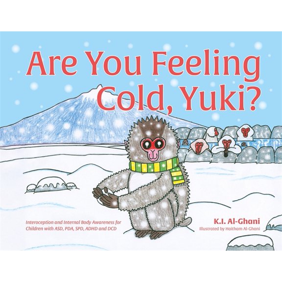 Are You Feeling Cold, Yuki?: A Story to Help Build Interoception and Internal Body Awareness for Children with Special N, (Hardcover)