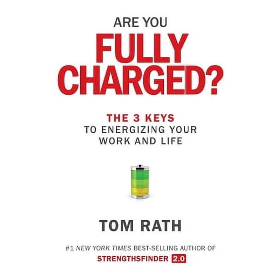 Are You Fully Charged?: The 3 Keys to Energizing Your Work and Life (Hardcover)