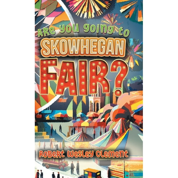 Are You Going to Skowhegan Fair?, (Hardcover)