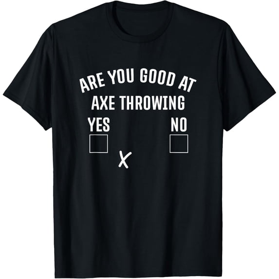 Are You Good At Axe Throwing? Axe Launcher T-ShirtMen and women, Black T-shirt, size: Extra large