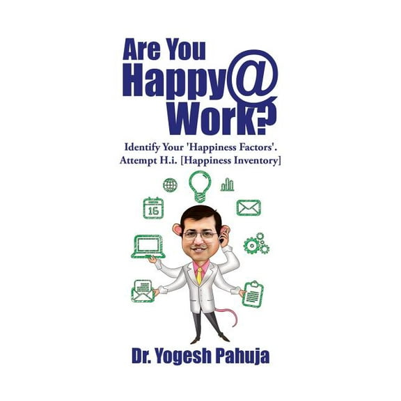 Are You Happy @ Work?: Identify Your 'Happiness Factors' - Attempt H.I. (Happiness Inventory), (Paperback)