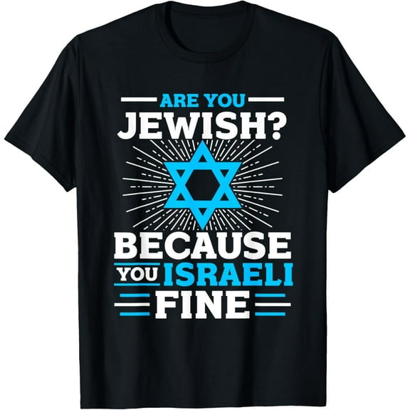 Are You Jewish Because You Israeli Fine Funny Jewish T-Shirt T-Shirt