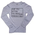 thumbnail image 1 of Are You Kitten Me Right Meow? - Cute Kitten Sign Men's Long Sleeve Grey T-Shirt, 1 of 2