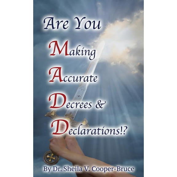 Are You M.A.D.D.!? Making Accurate Decrees & Declarations! (Paperback)