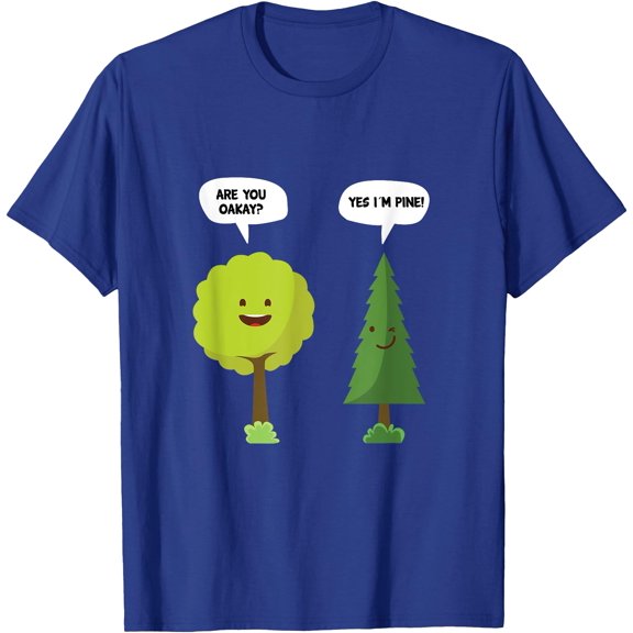 Are You Oakay? Yes I'm Pine Funny Oak Tree Pun Funny Story Unisex T-Shirt for Men Women Kids Toddler,Royal Blue Color,Size 2T