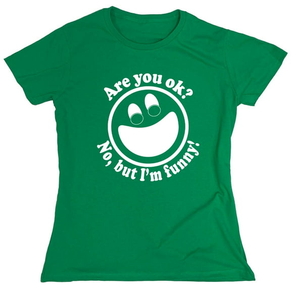 Are You Ok No But I'm Funny Sarcastic Humor Novelty Funny Women's Casual Tees