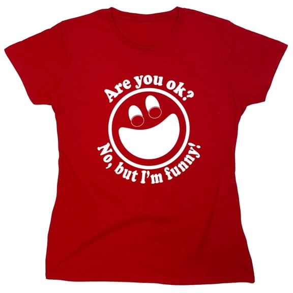 Are You Ok No But I'm Funny Sarcastic Humor Novelty Funny Women's Casual Tees