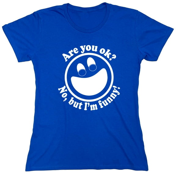 Are You Ok No But I'm Funny Sarcastic Humor Novelty Funny Women's Casual Tees