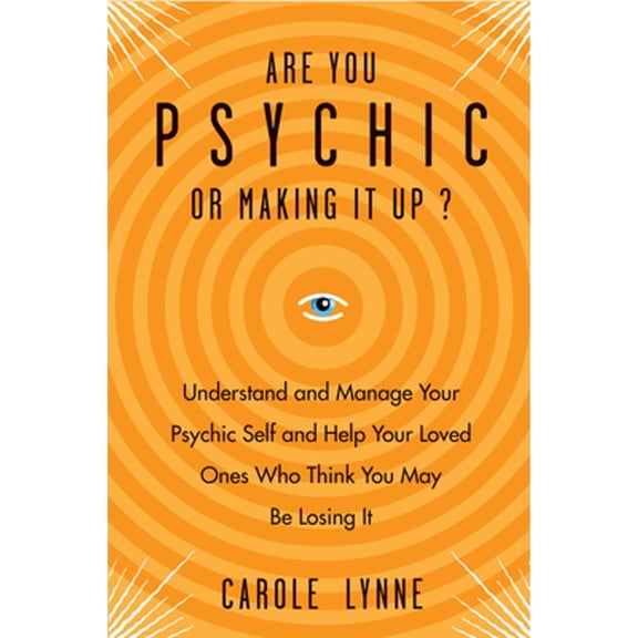 Pre-Owned Are You Psychic or Making It Up?: Understand and Manage Your Psychic Self and Help Your Loved Ones Who Think You May Be Losing It (Paperback) 1578635624 9781578635627