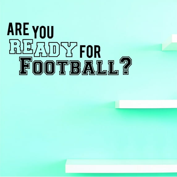 Are You Ready For Football ? Gametime Sports Men Boy Teen Vinyl Wall Decal Sticker 20x40 Inches