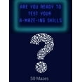 thumbnail image 1 of Are You Ready To Test Your A-MAZE-ING skills?: 50 maze activity book (Paperback), 1 of 1