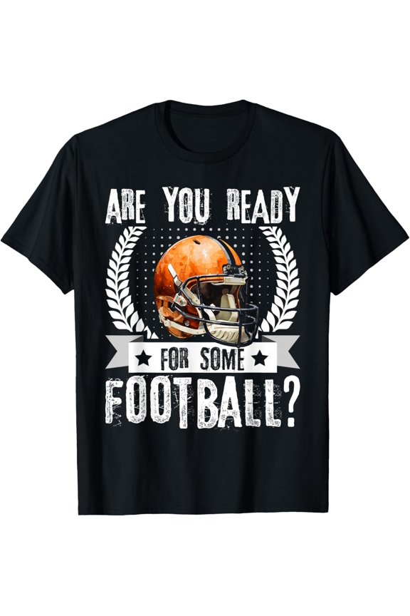 Are You Ready for Something - American Football T-Shirt