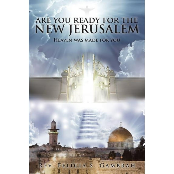 Are You Ready for the New Jerusalem: Heaven Was Made for You (Paperback)