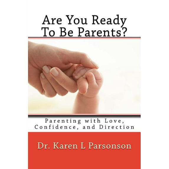 Are You Ready to Be Parents? Parenting with Confidence, Love, and Direction