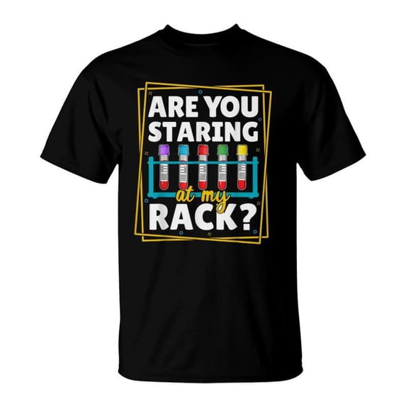 Are You Staring At My Rack Humor Science Quote Lab Week 2022 TShirt ...