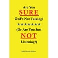 thumbnail image 1 of Are You SURE God's Not Talking?: (Or Are You Just NOT Listening?), (Paperback), 1 of 1