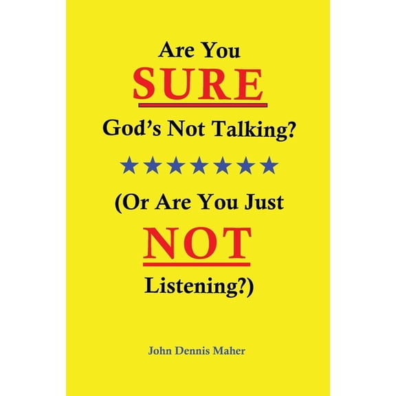 Are You SURE God's Not Talking?: (Or Are You Just NOT Listening?), (Paperback)