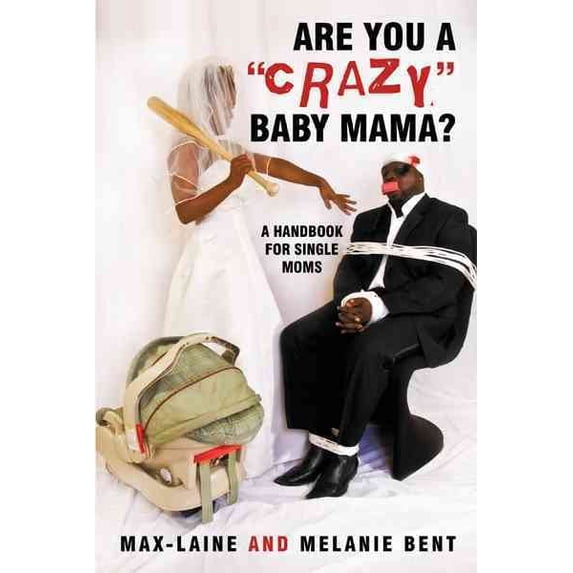 Are You a "Crazy" Baby Mama? : A Handbook for Single Moms