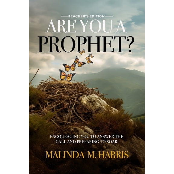 Are You a Prophet? Teacher's Edition: Encouraging You to Answer the Call and Preparing to Soar., (Paperback)