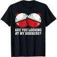 thumbnail image 1 of Are You looking At My Bobbers? Funny Fishing Tees For Women T-Shirt, 1 of 4