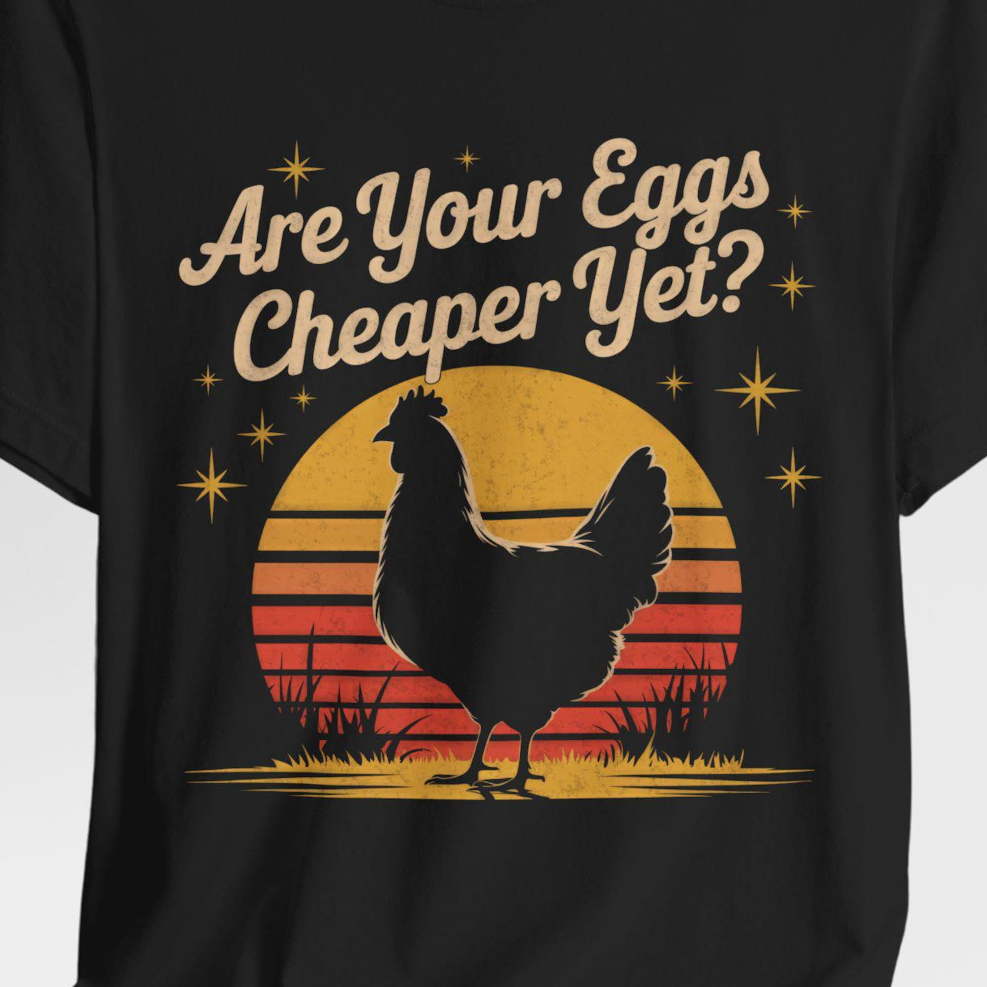 Are Your Eggs Cheaper Yet Funny Chicken Tee Inflation Humor for Farmers ...