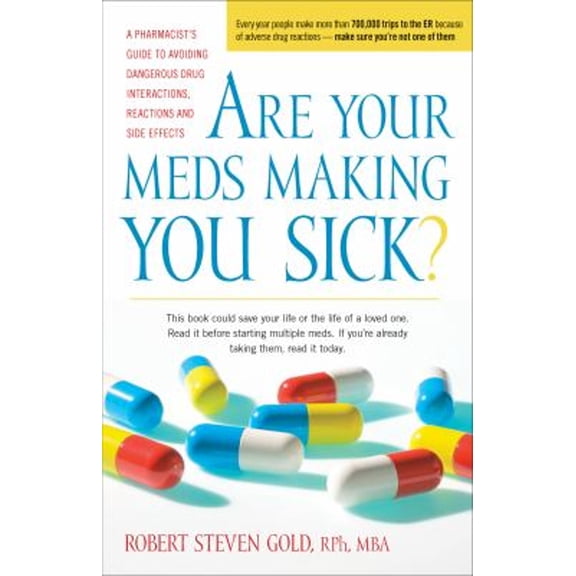 Pre-Owned Are Your Meds Making You Sick?: A Pharmacist's Guide to Avoiding Dangerous Drug Interactions, Reactions, and Side-Effects (Paperback) 0897935705 9780897935708