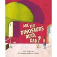 thumbnail image 1 of Are the Dinosaurs Dead, Dad? (Hardcover) by Julie Middleton, 1 of 1