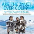 thumbnail image 1 of Are the Inuit Ever Cold?: Exploring the Alaskan Region 3rd Grade Social Studies Children's Geography & Cultures Books, (Paperback), 1 of 1