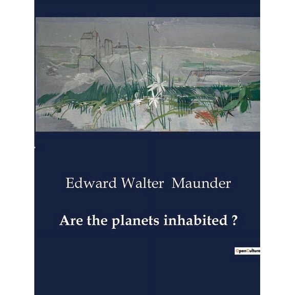 Are the planets inhabited ?: Exploring the Possibility of Life Beyond Earth, (Paperback)