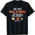 thumbnail image 1 of Are you Fall-o-ween Jesus Matthew Christian Faith Halloween T-Shirt, 1 of 4