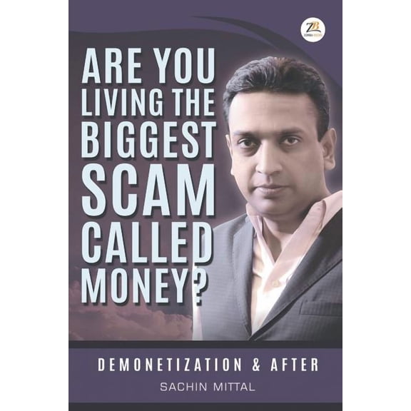 Are you living the biggest scam called money? Demonetization and after, (Paperback)